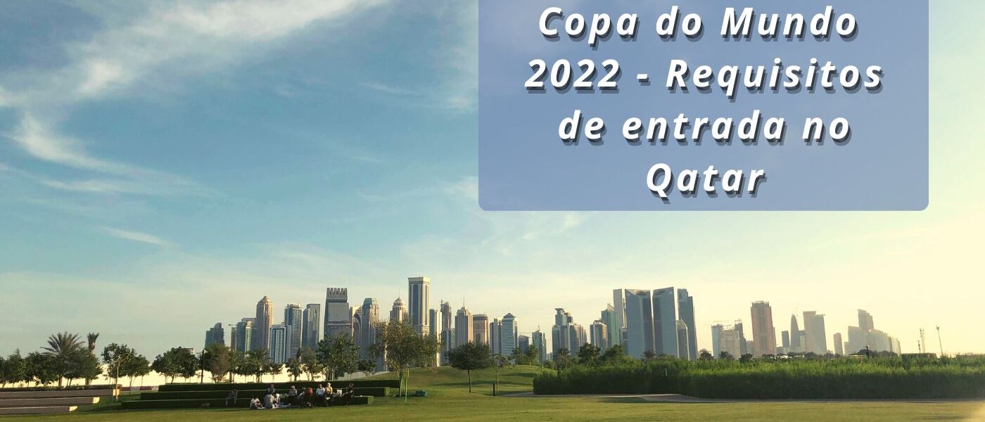 Copa 2022 no Qatar: Conheça aqui os requisitos de entrada no país